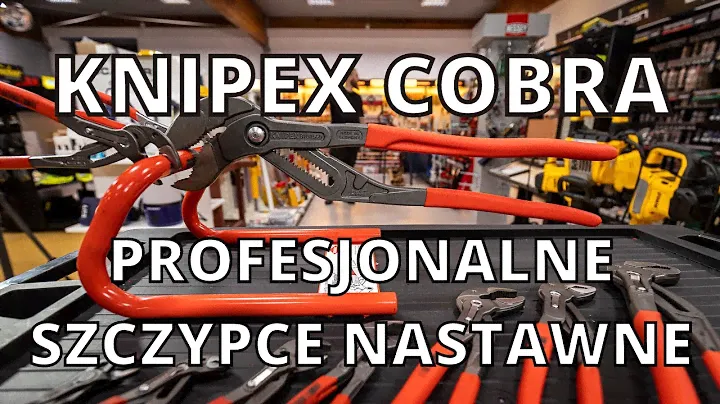 KNIPEX COBRA - PROFESJONALNE SZCZYPCE NASTAWNE DO RUR I NAKRĘTEK